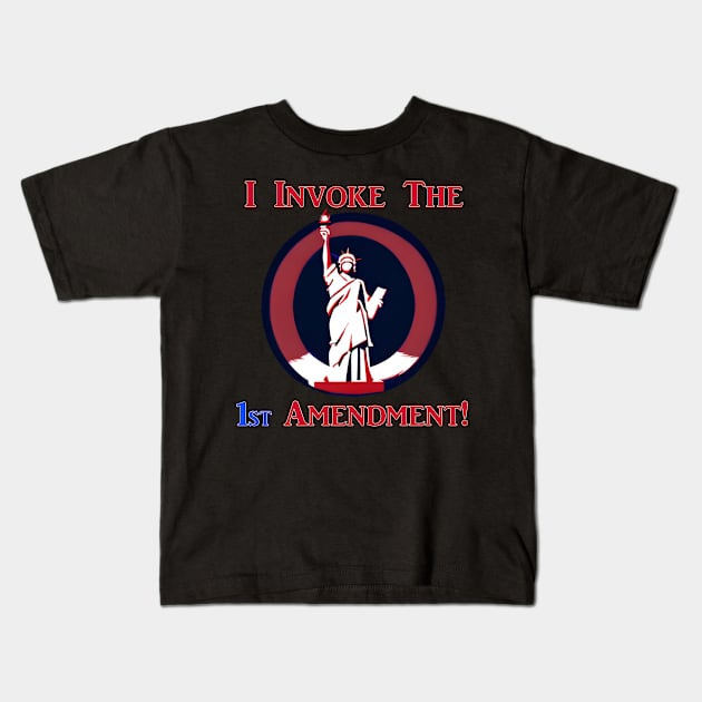 I Invoke the 1st Amendment! Kids T-Shirt by Captain Peter Designs